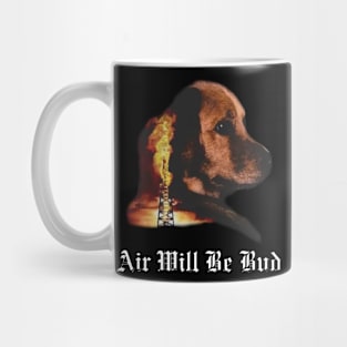 Air Will Be Blood Air Will Be Bud Mug